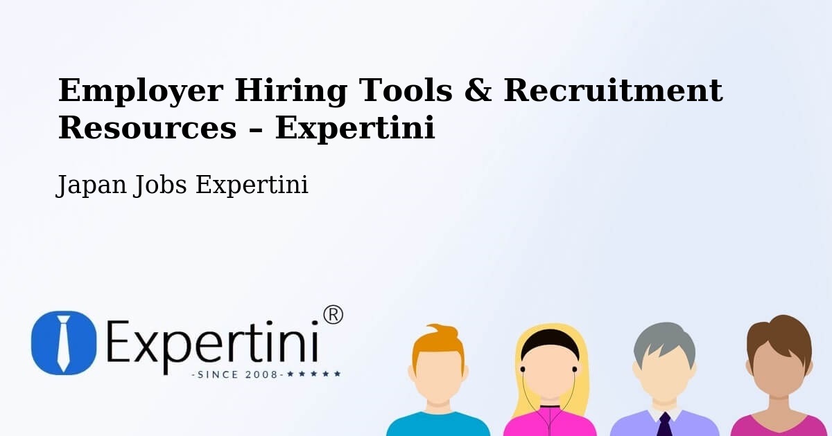 Employer Hiring Tools & Recruitment Resources – Misato Shi - Misato Shi, Japan Jobs Expertini